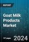 Goat Milk Products Market by Milk Form, Product Type, Distribution - Global Forecast 2025-2030 - Product Image