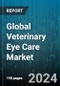 Global Veterinary Eye Care Market by Type (Eye Care Products, Eye Care Services), Indication (Cataract, Glaucoma, Infectious Diseases), Application - Forecast 2024-2030 - Product Image