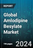 Global Amlodipine Besylate Market by Type (10 mg Tablets, 2.5 mg Tablets, 5 mg Tablets), Application (Heart Diseases, High Blood Pressure) - Forecast 2024-2030- Product Image