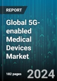 Global 5G-enabled Medical Devices Market by Type (Implantable Devices, Medical Imaging Equipment, Wearable Devices), Application (Connected Ambulance, HD virtual Consultations, Remote Patient Monitoring) - Forecast 2024-2030- Product Image