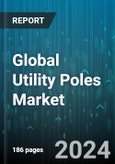 Global Utility Poles Market by Type (Distribution Poles, Transmission Poles), Material (Composite, Concrete, Steel), Pole Size, Application - Forecast 2024-2030- Product Image