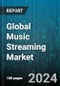 Global Music Streaming Market by Service (Live Streaming, On-Demand Streaming), Platform (Apps, Browsers), Content Type, End-Use - Forecast 2024-2030 - Product Image