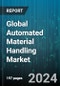 Global Automated Material Handling Market by Component (Services, Systems), Operation (Assembly, Packaging & Distribution, Storage & Transportation), Equipment Type, Application - Forecast 2024-2030 - Product Image