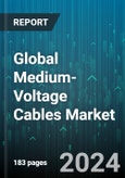 Global Medium-Voltage Cables Market by Product (Joints, Termination Cables, XLPE Cables), Installation (Overhead, Submarine, Underground), End User - Forecast 2024-2030- Product Image
