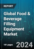 Global Food & Beverage Filling Equipment Market by Process (Automatic, Manual, Semi-Automatic), Form (Liquid, Semi-Solid, Solid), Type - Forecast 2024-2030- Product Image