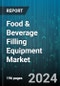 Global Food & Beverage Filling Equipment Market by Process (Automatic, Manual, Semi-Automatic), Form (Liquid, Semi-Solid, Solid), Type - Cumulative Impact of High Inflation - Forecast 2023-2030 - Product Image