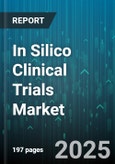 In Silico Clinical Trials Market by Simulation Type, Therapeutic Area, Phase, End User, Technology Platform - Global Forecast to 2030- Product Image