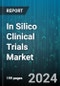 In Silico Clinical Trials Market by Therapeutic Area, Phase, Industry - Global Forecast 2025-2030 - Product Image