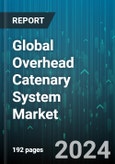 Global Overhead Catenary System Market by Type (Compound Catenary Wire, Simple Catenary Wire, Stitched Catenary Wire), Component (Cantilever, Catenary Wire, Contact Wire), Material, Voltage, Train Type - Forecast 2024-2030- Product Image