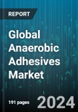 Global Anaerobic Adhesives Market by Type (Form-in-Place Gasket Materials, Retaining Compounds, Thread Lockers), Source (Natural, Synthetic), Distribution Channel, End-user - Forecast 2024-2030- Product Image