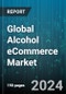 Global Alcohol eCommerce Market by Alcohol Type (Beer & Cider, Spirits, Wine), Value (Economy, Luxury, Mid Range), Revenue Model, Distribution Channel - Forecast 2024-2030 - Product Thumbnail Image