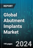 Global Abutment Implants Market by Type (Custom Abutment, Stock Abutment), Material (Hybrid, Titanium, Zirconium), Connection, End-Users - Forecast 2024-2030- Product Image