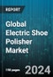 Global Electric Shoe Polisher Market by Product Type (Fully Automatic, Handheld Automatic), End-Use (Commercial, Residential), Distribution Channel - Forecast 2024-2030 - Product Thumbnail Image