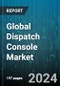Global Dispatch Console Market by Product Type (Hardware Consoles, Radio Management Systems, Soft Consoles), Application (Government & Defense, Healthcare, Public Safety) - Forecast 2024-2030 - Product Image