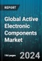 Global Active Electronic Components Market by Product (Display Devices, Semiconductor Devices, Vacuum Tubes), Energy Source (Current, Voltage), End-User - Forecast 2024-2030 - Product Image