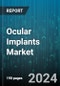 Ocular Implants Market by Product, Application, End-Use - Global Forecast 2025-2030 - Product Image