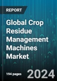 Global Crop Residue Management Machines Market by Type of Crop Residue (Bagasse, Husks, Molasses), Types of Machines (Chisel or Ripper, Flail Type Chopper Cum Spreader, Mowers & Shredders), Applications - Forecast 2024-2030- Product Image