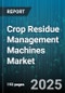 Crop Residue Management Machines Market - Global Forecast to 2030 - Product Thumbnail Image
