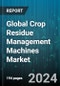 Global Crop Residue Management Machines Market by Type of Crop Residue (Bagasse, Husks, Molasses), Types of Machines (Chisel or Ripper, Flail Type Chopper Cum Spreader, Mowers & Shredders), Applications - Forecast 2024-2030 - Product Thumbnail Image