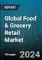 Global Food & Grocery Retail Market by Category (Packed Food & Grocery, Unpacked Food & Grocery), Distribution Channel (Convenience Stores, Departmental Stores & Clubs, Online, Supermarkets & Hypermarkets) - Forecast 2023-2030 - Product Image