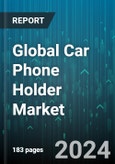Global Car Phone Holder Market by Type (Detachable, Permanent), Mounting Method (Adhesive Mounted, Automatic Locking Mounted, Magnetic Mounted), Position, Distribution Channel - Forecast 2024-2030- Product Image