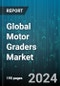 Global Motor Graders Market by Type (Articulated Frame Motor Grader, Rigid Frame Motor Grader), Capacity (Large Motor Graders (Above 300 HP), Medium Motor Graders (150 - 300 HP), Small Motor Graders (80 - 150 HP)), Application - Forecast 2023-2030 - Product Image