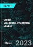 Global Viscosupplementation Market, Size, Global Forecast 2023-2028, Industry Trends, Growth, Impact of Inflation, Opportunity Company Analysis- Product Image
