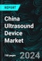 China Ultrasound Device Market, Size, Forecast 2024-2030, Industry Trends, Growth, Share, Outlook, Impact of Inflation, Opportunity Company Analysis - Product Image