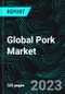 Global Pork Market, Size, Global Forecast 2023-2028, Industry Trends, Growth, Share, Outlook, Impact of Inflation, Opportunity Company Analysis - Product Image