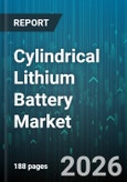 Cylindrical Lithium Battery Market - Global Forecast 2026-2032- Product Image