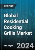 Global Residential Cooking Grills Market by Fixation Type (Fixed or Built-In, Freestanding, Portable), Fuel Source (Charcoal, Electric or Infrared, Natural or Propane Gas), Material, Distribution Channel, Application - Forecast 2024-2030- Product Image