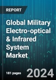 Global Military Electro-optical & Infrared System Market by System (Electronic Support Measure (ESM) System, Imaging System, Targeting System), Sensor Type (Scanning Sensor, Staring Sensor), Technology, Platform - Forecast 2023-2030- Product Image