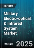 Military Electro-optical & Infrared System Market by System Type, Component, Technology, Wavelength, Application, Platform - Global Forecast to 2030- Product Image
