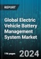 Global Electric Vehicle Battery Management System Market by Vehicle Type (E-Bikes, E-Scooters & Motorcycles, Electric Cars), Design (Battery Management Systems, Protection Circuit Model), Topology, Voltage, Cell Balancing Method - Forecast 2024-2030 - Product Image