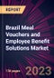 Brazil Meal Vouchers and Employee Benefit Solutions Market 2023-2027 - Product Image