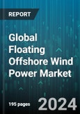 Global Floating Offshore Wind Power Market by Water Depth (Deep Water, Shallow Water, Transitional Water), Turbine Capacity (3 MW - 5 MW, Above 5 MW, Up to 3 MW) - Forecast 2024-2030- Product Image