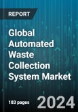 Global Automated Waste Collection System Market by Type (Full Vacuum System, Gravity Vacuum System), Component (Central Collection Point, Collection Stations, Conveyance Tubes), Operation, Waste Type, End-User - Forecast 2024-2030- Product Image