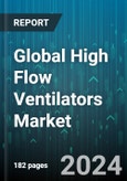 Global High Flow Ventilators Market by Modality (Portable High Flow Ventilators, Trolley Mounted High Flow Ventilators), Type (Adult Ventilator, Infant or Neonatal Ventilator, Pediatric Ventilator), End-User - Forecast 2024-2030- Product Image