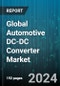 Global Automotive DC-DC Converter Market by Product Type (Isolated, Non-isolated), Propulsion System (Battery Electric Vehicle (BEV), Fuel Cell Electric Vehicle (FCV), Plug-in Hybrid Vehicle (PHEV)), Input Voltage, Output Voltage, Vehicle Type, Sales Channel - Forecast 2023-2030 - Product Image