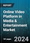 Online Video Platform in Media & Entertainment Market by Component, Type, Streaming Type, End-User - Global Forecast 2025-2030 - Product Image