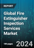 Global Fire Extinguisher Inspection Services Market by Servcie (Certification, Maintainance, Testing), Sourcing (In-house, Outsourced), Application - Forecast 2024-2030- Product Image