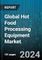 Global Hot Food Processing Equipment Market by Type (Baking & Evaporation, Blanching, Dehydration), End-User (Food Processing Industries, Food Service Industry, Household), Mode of Operation - Forecast 2024-2030 - Product Image