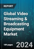 Global Video Streaming & Broadcasting Equipment Market by Technology (Analog Broadcasting, Digital Broadcasting), Product (Amplifiers, Dish Antennas, Encoders), Application - Forecast 2024-2030- Product Image