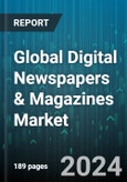 Global Digital Newspapers & Magazines Market by Type (Digital Magazine Advertising, Digital Newspaper Advertising, e-Magazines), Deployment (App-Based, Web-Based), Application - Forecast 2024-2030- Product Image
