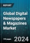Global Digital Newspapers & Magazines Market by Type (Digital Magazine Advertising, Digital Newspaper Advertising, e-Magazines), Deployment (App-Based, Web-Based), Application - Forecast 2024-2030 - Product Thumbnail Image