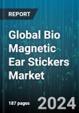 Global Bio Magnetic Ear Stickers Market by Product Type (Classic Ear Stickers, Fancy Ear Stickers), Age Group (10 - 20 years, 20 - 39 Years, 40 - 59 years), Distribution Channel, End-User - Forecast 2024-2030- Product Image