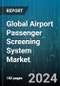 Global Airport Passenger Screening System Market by Type (Advanced Imaging Technology, Explosive Trace Detection, Full Body Scanners), Application (Civilian & Commercial Airport, Military Airport), Deployment - Forecast 2024-2030 - Product Image