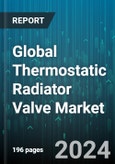 Global Thermostatic Radiator Valve Market by Type (Electric Temperature Control Valve, Self-Operated Temperature Control Valve), Application (Commercial, Household) - Forecast 2024-2030- Product Image
