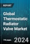 Global Thermostatic Radiator Valve Market by Type (Electric Temperature Control Valve, Self-Operated Temperature Control Valve), Application (Commercial, Household) - Forecast 2024-2030 - Product Thumbnail Image