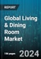 Global Living & Dining Room Market by Type (Coffee, Dining & Storage Tables, Living & Dining Room Cabinets & Storage), Distribution Channel (Offline, Online) - Forecast 2024-2030 - Product Thumbnail Image